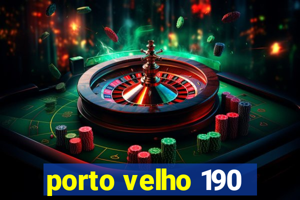 porto velho 190